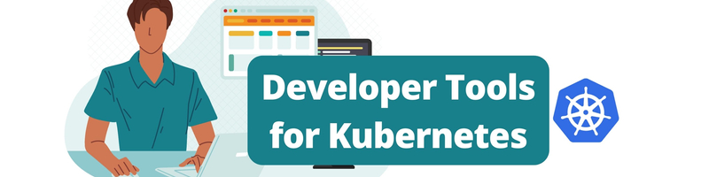 Developer Tools for Kubernetes