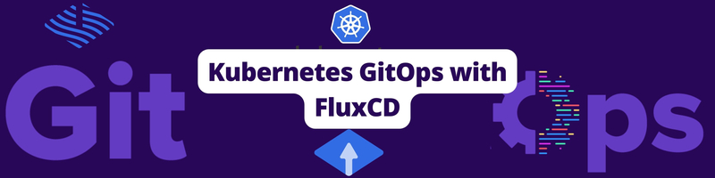 Kubernetes GitOps with FluxCD