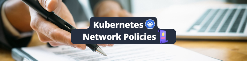 Securing Kubernetes With Network Policies