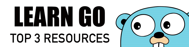 Top 3 Resources For Learning GoLang